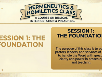 Hermeneutics & Homiletics Class Session 1